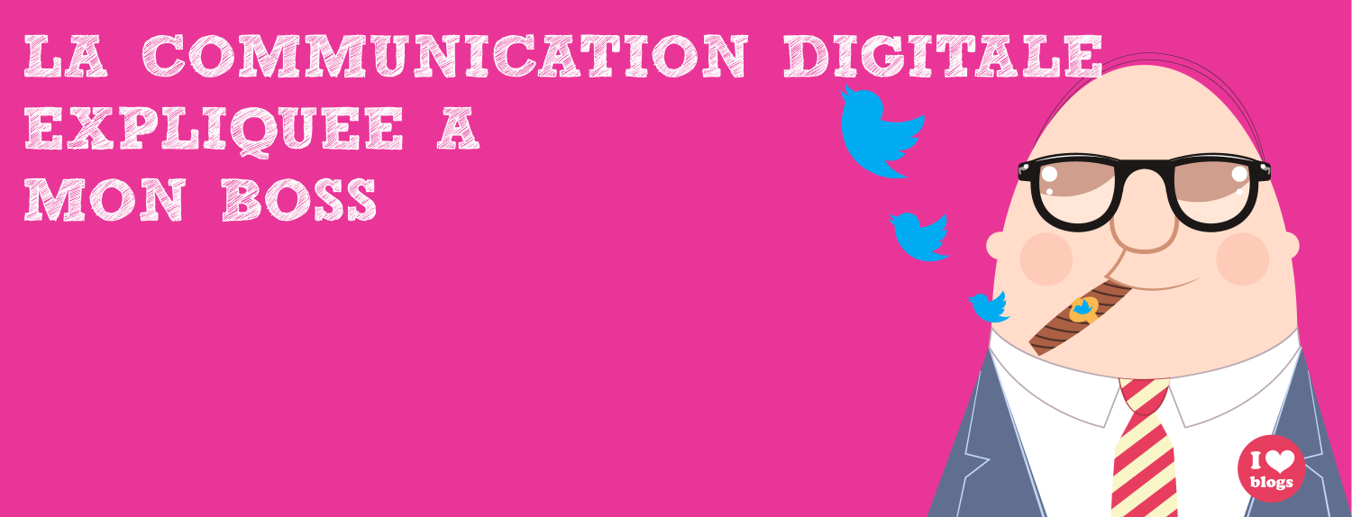La communication digitale expliquée à mon boss